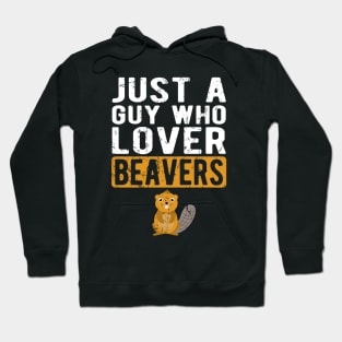 Funny Adult Humor Just A Guy Who Loves Beavers Cool Hoodie